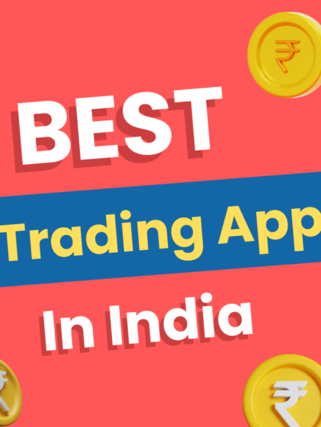 3 Best Trading Apps  In India 2024